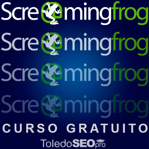 Curso-gratis-de-ScreamingFrog Curso Gratis de ScreamingFrog audita tu wen. ToledoSEOpro